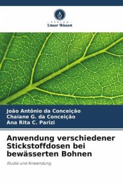 Anwendung verschiedener Stickstoffdosen bei bewässerten Bohnen - da Conceição, João Antônio;da Conceição, Chaiane G.;C. Parizi, Ana Rita