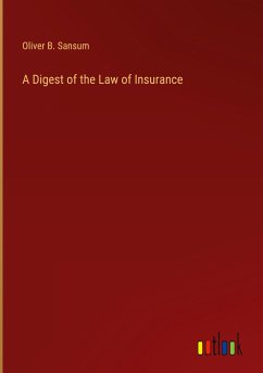 A Digest of the Law of Insurance - Sansum, Oliver B.
