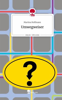 Umwegweiser. Life is a Story - story.one - Hoffmann, Martina