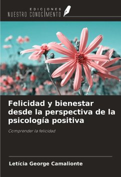 Felicidad y bienestar desde la perspectiva de la psicología positiva - George Camalionte, Letícia