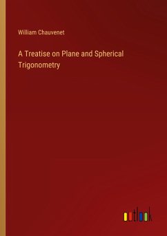 A Treatise on Plane and Spherical Trigonometry - Chauvenet, William
