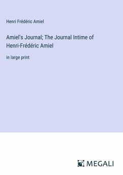 Amiel's Journal; The Journal Intime of Henri-Frédéric Amiel - Amiel, Henri Frédéric