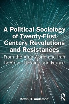 A Political Sociology of Twenty-First Century Revolutions and Resistances - Anderson, Kevin