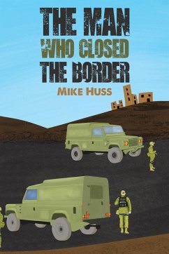 The Man Who Closed the Border - Huss, Mike