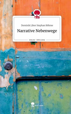 Narrative Nebenwege. Life is a Story - story.one - Stephan Böhme, Dominik Libor