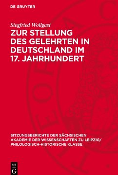Zur Stellung des Gelehrten in Deutschland im 17. Jahrhundert - Wollgast, Siegfried