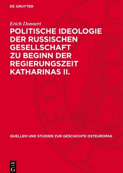 Politische Ideologie der Russischen Gesellschaft zu Beginn der Regierungszeit Katharinas II. - Donnert, Erich