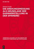 Die Drehungsmessung als Grundlage der Garnherstellung in der Spinnerei