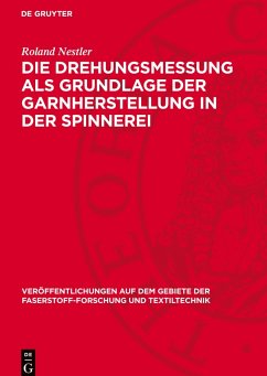 Cover Die Drehungsmessung als Grundlage der Garnherstellung in der Spinnerei