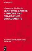 Jean-Paul Sartre - Theorie und Praxis eines Engagements