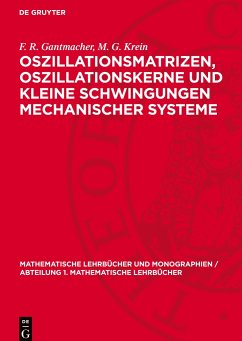 Oszillationsmatrizen, Oszillationskerne und kleine Schwingungen mechanischer Systeme - Gantmacher, F. R.;Krein, M. G.