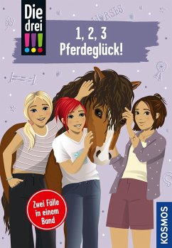 Die drei !!!, 1,2,3 - Pferdeglück! - Wich, Henriette;Sol, Mira