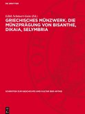 Griechisches Münzwerk. Die Münzprägung von Bisanthe, Dikaia, Selymbria