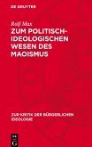 Zum politisch-ideologischen Wesen des Maoismus