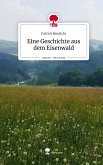 Eine Geschichte aus dem Eisenwald. Life is a Story - story.one