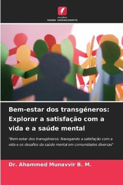 Bem-estar dos transgéneros: Explorar a satisfação com a vida e a saúde mental - Munavvir B. M., Dr. Ahammed