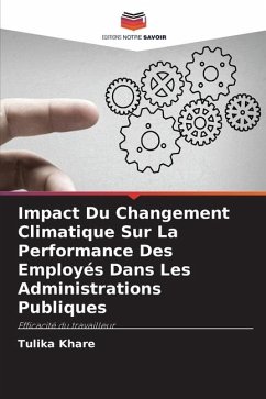 Impact Du Changement Climatique Sur La Performance Des Employés Dans Les Administrations Publiques - Khare, Tulika