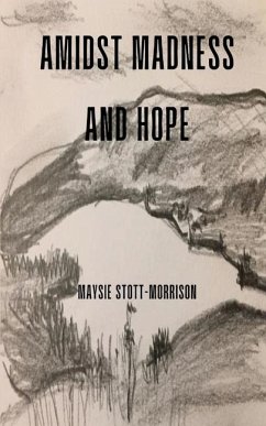 Amidst Madness and Hope - Stott-Morrison, Maysie