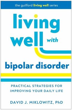 Living Well with Bipolar Disorder - Miklowitz, David J.