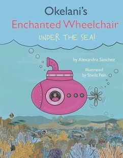 Okelani's Enchanted Wheelchair Under the Sea! - Sanchez, Alexandra