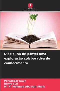 Disciplina de ponte: uma exploração colaborativa do conhecimento - Kaur, Parwinder;Tuli, Romy;Abu Sali Sheik, M. N. Mohmed