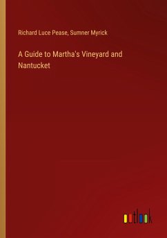 A Guide to Martha's Vineyard and Nantucket - Pease, Richard Luce; Myrick, Sumner