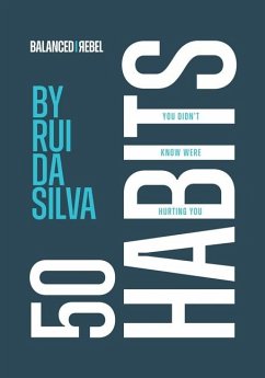 50 Habits You Didn't Know Were Hurting You - Ghareeb, Hajer; Da Silva, Rui