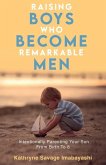 Raising Boys Who Become Remarkable Men