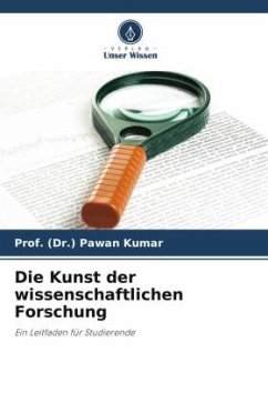 Die Kunst der wissenschaftlichen Forschung - Kumar, Prof. (Dr.) Pawan