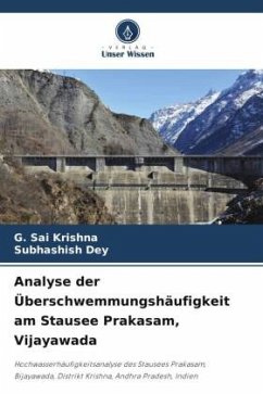 Analyse der Überschwemmungshäufigkeit am Stausee Prakasam, Vijayawada - Krishna, G. Sai;Dey, Subhashish