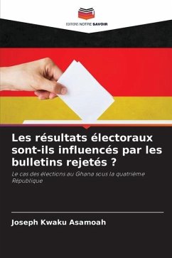 Les résultats électoraux sont-ils influencés par les bulletins rejetés ? - Asamoah, Joseph Kwaku