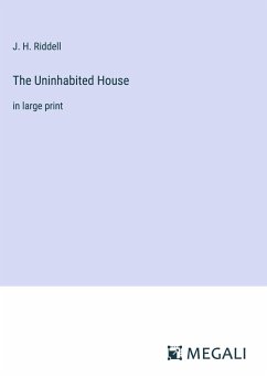 The Uninhabited House - Riddell, J. H.