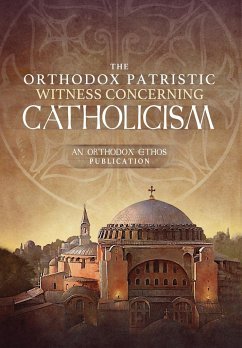 The Orthodox Patristic Witness Concerning Catholicism - The Orthodox Ethos Team