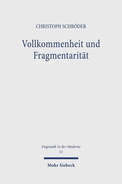 Vollkommenheit und Fragmentarität - Schröder, Christoph