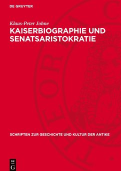 Kaiserbiographie und Senatsaristokratie - Johne, Klaus-Peter