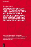 Erdölwirtschaft und -lagerstätten mit besonderer Berücksichtigung der europäischen Erdölversorgung