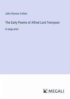 The Early Poems of Alfred Lord Tennyson - Collins, John Churton