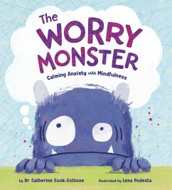 The Worry Monster: Calming Anxiety with Mindfulness - Cook-Cottone, Catherine