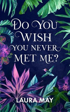 Do You Wish You Never Met Me? - May, Laura