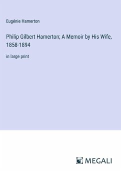 Philip Gilbert Hamerton; A Memoir by His Wife, 1858-1894 - Hamerton, Eugénie