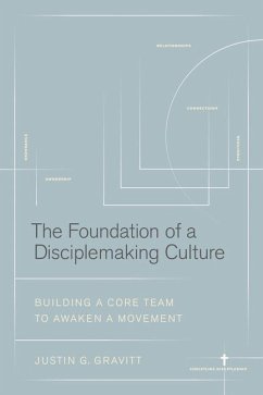 The Foundation of a Disciplemaking Culture - Gravitt, Justin G