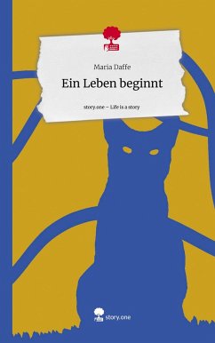 Ein Leben beginnt. Life is a Story - story.one - Daffe, Maria