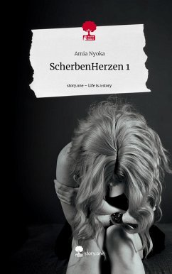 ScherbenHerzen 1. Life is a Story - story.one - Nyoka, Amia