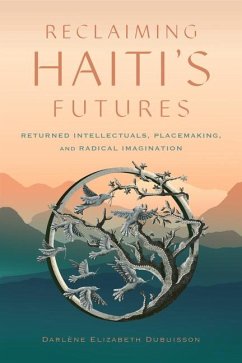 Reclaiming Haiti's Futures - Dubuisson, Darlène Elizabeth