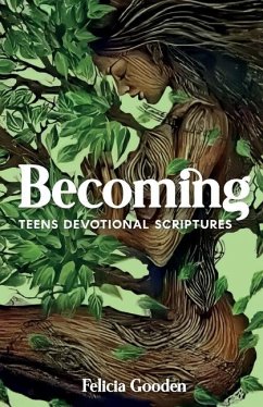 Becoming, Teens Devotional Scriptures - Gooden, Felicia