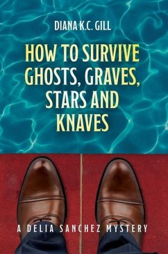 How To Survive Ghosts, Graves, Stars and Knaves - Gill, Diana K C