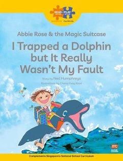 Read + Play Social Skills Bundle 2 Abbie Rose and the Magic Suitcase: I Trapped a Dolphin but It Really Wasn't My Fault - Humphreys, Neil