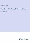 Daughters of the Cross; Or Woman's Mission