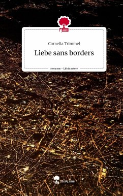 Liebe sans borders. Life is a Story - story.one - Trimmel, Cornelia