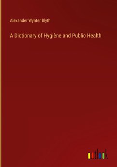 A Dictionary of Hygiène and Public Health